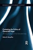 Contesting the Politics of Genocidal Rape: Affirming the Dignity of the Vulnerable Body (Routledge Research in Gender and Society)