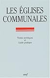Les églises communales: Guide pratique des édifices affectés au culte catholique, construits a by 