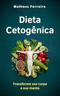 Livro Dieta Cetogênica: Transforme Seu Corpo e Sua Mente