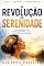 Livro A Revolução da Serenidade: Como Desenvolver uma Mente Mais Forte, Calma e Resistente ao Estresse