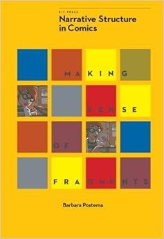 Narrative Structure in Comics: Making Sense of Fragments (Comics Studies Monograph Series), by Barbara Postema