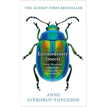 The Extraordinary Lives of Insects: A Hidden History of the World The Extraordinary Lives of Insects: A Hidden History of the World
