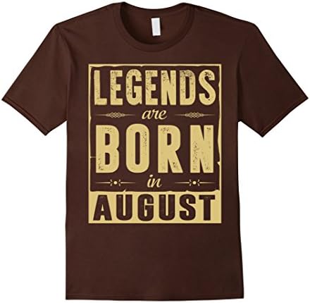 Men's Legends Are Born In August T-Shirt Medium Brown
