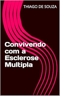 Livro Convivendo com a Esclerose Multipla (Entendendo para Amar Livro 4)