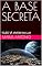 Livro A BASE SECRETA: “ELES” JÁ VIVEM NA LUA