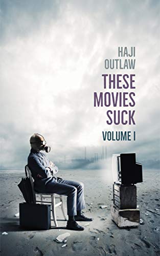 These Movies Suck: Volume I