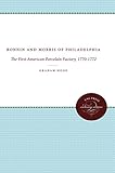 Bonnin and Morris of Philadelphia: The First American Porcelain Factory, 1770-1772 (Published by the Omohundro Institute of Early American History and ... and the University of North Carolina Press) by