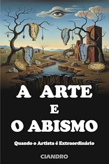 Livro A ARTE E O ABISMO: Quando o Artista é Extraordinário