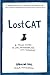 Lost Cat: A True Story of Love, Desperation, and GPS Technology