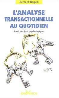 Book's Cover of L'Analyse Transactionnelle au quotidien : Sortir des jeux psychologiques