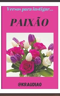 Livro VERSOS PARA INSTIGAR...: PAIXÃO