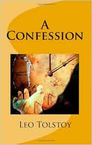 A Confession: Leo Tolstoy: 9781557427434: Amazon.com: Books