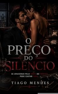 Livro O Preço do Silêncio: Se apaixonar pelo chefe do tráfico pode custar tudo (A téia Livro 1)