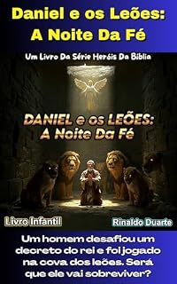 Livro Daniel e os Leões: A Noite Da Fé (Heróis Da Bíblia: Aventuras Épicas Para Inspirar Grandes Vidas)
