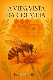 Livro A vida vista da colmeia: "Abelhas e o Equilíbrio da Vida"