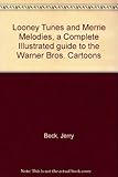 Front cover for the book Looney Tunes and Merrie Melodies: A Complete Illustrated Guide to the Warner Bros. Cartoons by Jerry Beck