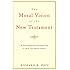 The Moral Vision of the New Testament: Community, Cross, New Creation, A Contemporary Introduction to New Testament Ethics