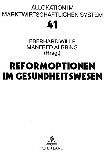 Download Reformoptionen im Gesundheitswesen: Bad Orber Gespräche über kontroverse Themen im Gesundheitswesen 7.-8.11.1997 (Allokation im marktwirtschaftlichen System) (German Edition) Download Reformoptionen im Gesundheitswesen: Bad Orber Gespräche über kontroverse Themen im Gesundheitswesen 7.-8.11.1997 (Allokation im marktwirtschaftlichen System) (German Edition)