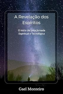 Livro A Revelação dos Espíritos: O Início de Uma Jornada Espiritual e Tecnológica (Mensageiros da Regeneração)