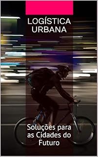 Livro Logística Urbana: Soluções para as Cidades do Futuro