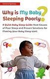 Why is My Baby Sleeping Poorly?: A Quick Baby Sleep Guide: Root Causes of Poor Sleep and Proven Solu by Katherine Sgarbossa