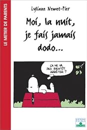 Moi, la nuit, je fais jamais dodo...