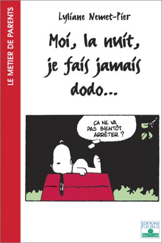 Moi, la nuit, je fais jamais dodo...