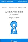 L'empire romain au IIIe siècle. De la mort de Commode au Concile de Nicée par Benoist