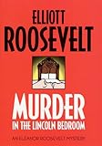 Front cover for the book Murder in the Lincoln Bedroom by Elliott Roosevelt