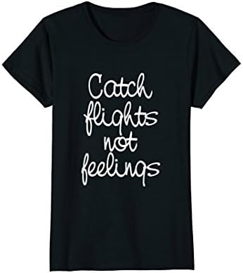 Womens Catch Flights Not Feelings! Adventurist T-shirt. Large Black