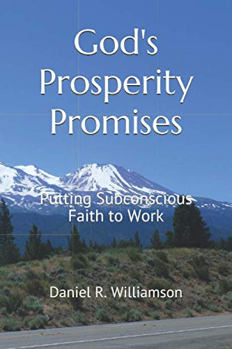 God's Prosperity Promises: Putting Subconscious Faith To Work by Daniel R Williamson