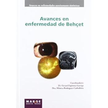 Avances en enfermedad de Behçet (Avances en enfermedades autoinmunes sistémicas) Avances en enfermedad de Behçet (Avances en enfermedades autoinmunes sistémicas)