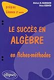 succès en algèbre en fiches-méthodes (Le) - 2e année by 