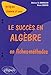 succès en algèbre en fiches-méthodes (Le) - 2e année by 