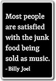 Most people are satisfied with the junk food