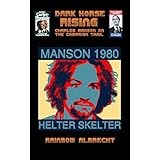 Dark Horse Rising: Charles Manson on the Campaign Trail