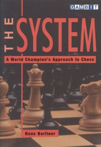 The System: A World Champion's Approach to Chess by Hans Berliner