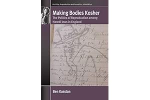 Making Bodies Kosher: The Politics of Reproduction among Haredi Jews in England (Fertility, Reproduction and Sexuality: Socia