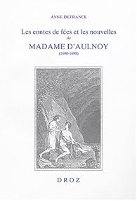 Book's Cover ofLes contes de fées et les nouvelles de Madame d'Aulnoy 1690-1698: L'imaginaire féminin à rebours de la tradition