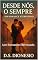 Livro Desde de Nós, o Sempre: Um Romance Eternizado