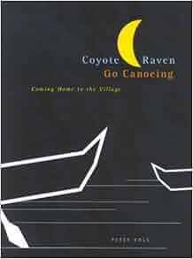 Coyote And Raven Go Canoeing Coming Home To The Village McGillQueens
Native And Northern Series