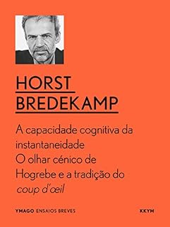 Livro A capacidade cognitiva da instantaneidade: O olhar cénico de Hogrebe e a tradição do coup d’œil (YMAGO ensaios breves)
