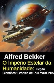 Livro O Império Estelar da Humanidade: Ficção Científica: Crônica de POLYXXONIA