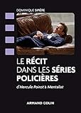 Le récit dans les séries policières - D'Hercule Poirot à Mentalist: D'Hercule Poirot à Mentalist (Cinéma / Arts Visuels) (French Edition) by 