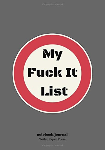 My Fuck It List: Lined Notebook/Journal (7X10Large) (120 Pages)