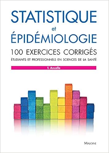 Statistique Et Epidemiologie 100 Exercices Corriges Ancelle Thierry Ivernois Jean Francois D 9782224034719 Amazon Com Books