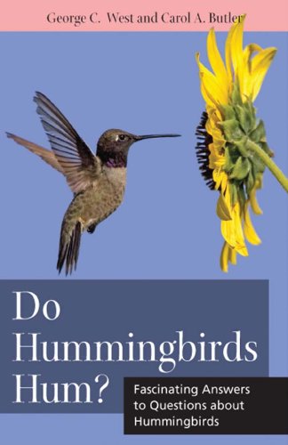 Do hummingbirds hum?: fascinating answers to questions …