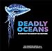 Deadly Oceans: In Search of the Deadliest Sea Creatures