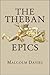 The Theban Epics (Hellenic Studies Series)