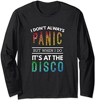 Unisex I Don't Always Panic It's At the Disco Long Sleeve Shirt Large Black
